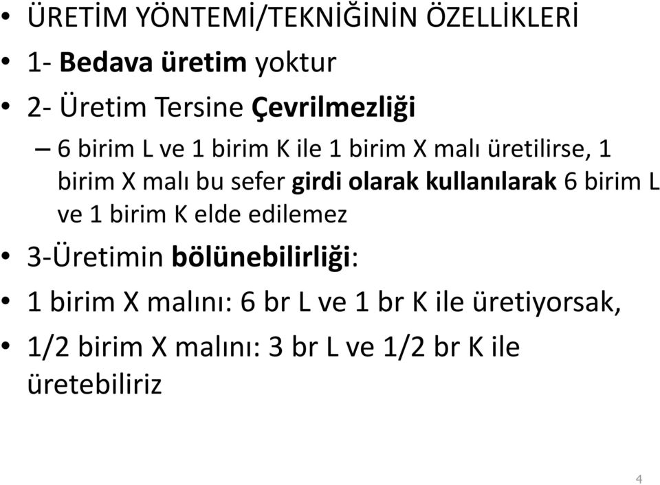 girdi olarak kullanılarak 6 birim L ve 1 birim K elde edilemez 3-Üretimin bölünebilirliği: 1