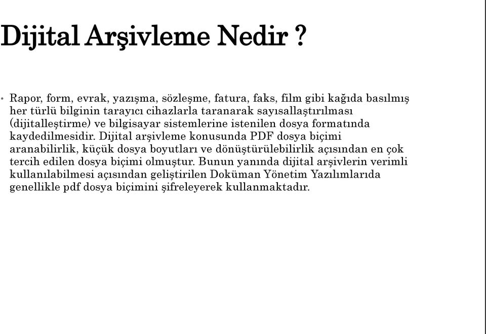 (dijitalleştirme) ve bilgisayar sistemlerine istenilen dosya formatında kaydedilmesidir.