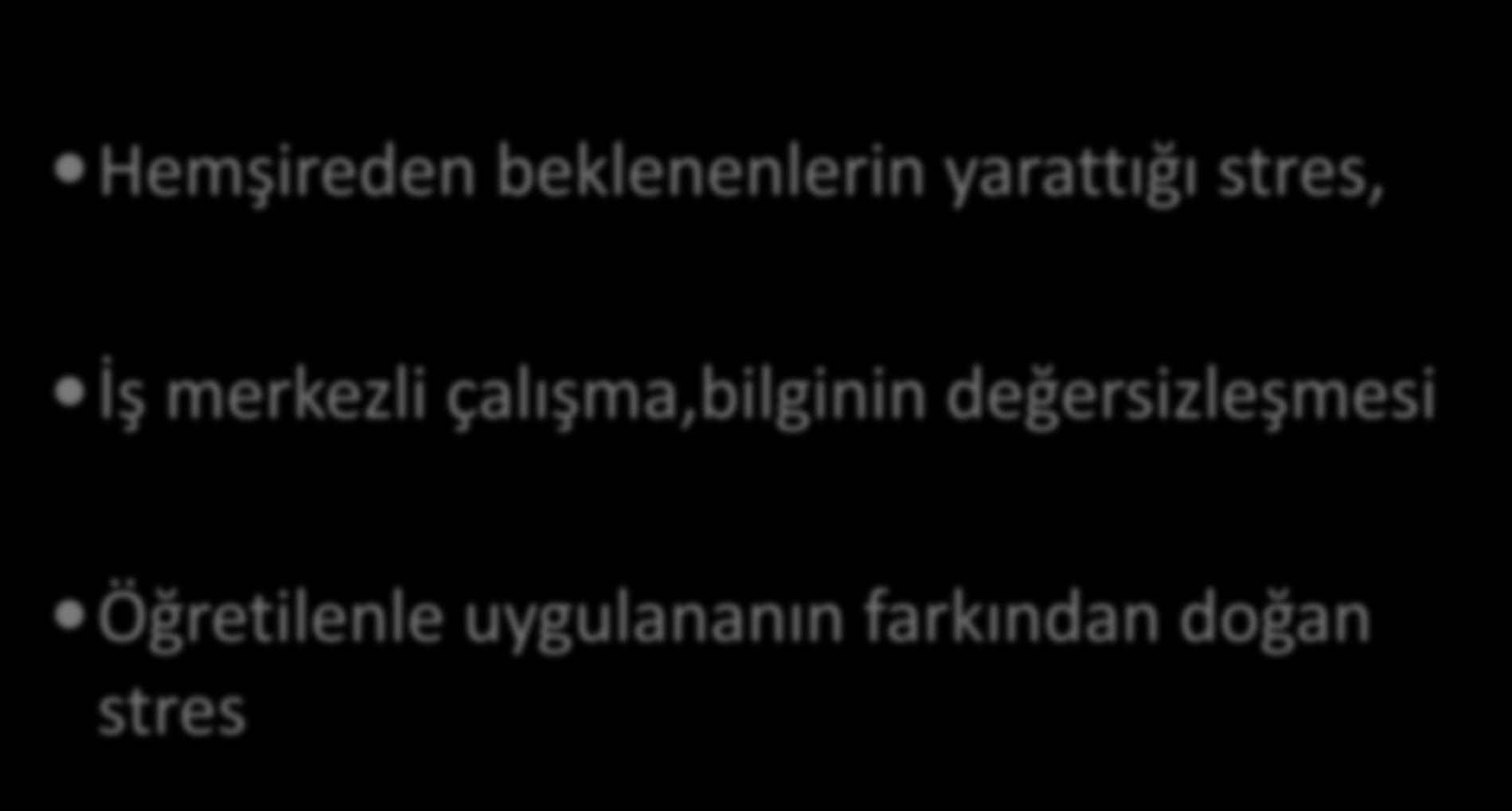 Onkolojide Diğer Olası stresörler Hemşireden beklenenlerin yarattığı stres, İş