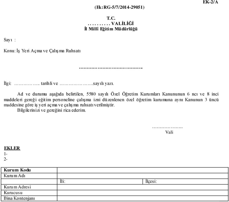 Ad ve durumu aşağıda belirtilen, 5580 sayılı Özel Öğretim Kurumları Kanununun 6 ncı ve 8 inci maddeleri gereği eğitim personeline