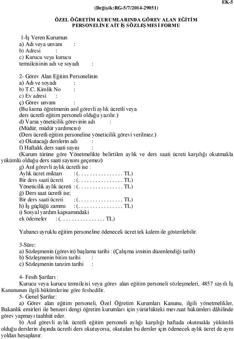 Kimlik No : c) Ev adresi : ç) Görev unvanı : (Bu kısma öğretmenin asıl görevli aylık ücretli veya ders ücretli eğitim personeli olduğu yazılır.
