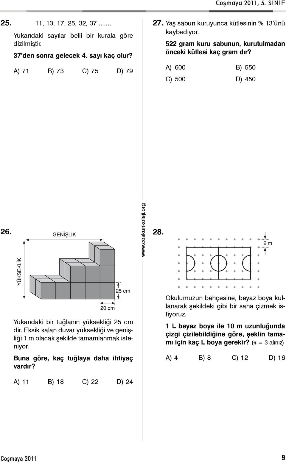 2 m YÜKSEKLÝK 20 cm 25 cm Yukarýdaki bir tuðlanýn yüksekliði 25 cm dir. Eksik kalan duvar yüksekliði ve geniþliði 1 m olacak þekilde tamamlanmak isteniyor.