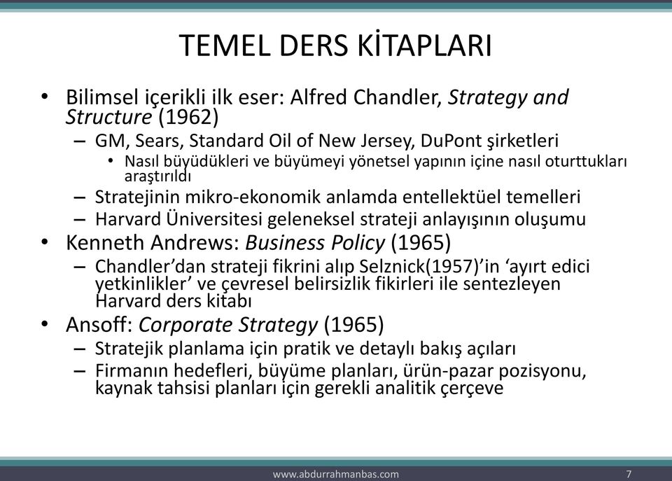 Policy (1965) Chandler dan strateji fikrini alıp Selznick(1957) in ayırt edici yetkinlikler ve çevresel belirsizlik fikirleri ile sentezleyen Harvard ders kitabı Ansoff: Corporate Strategy