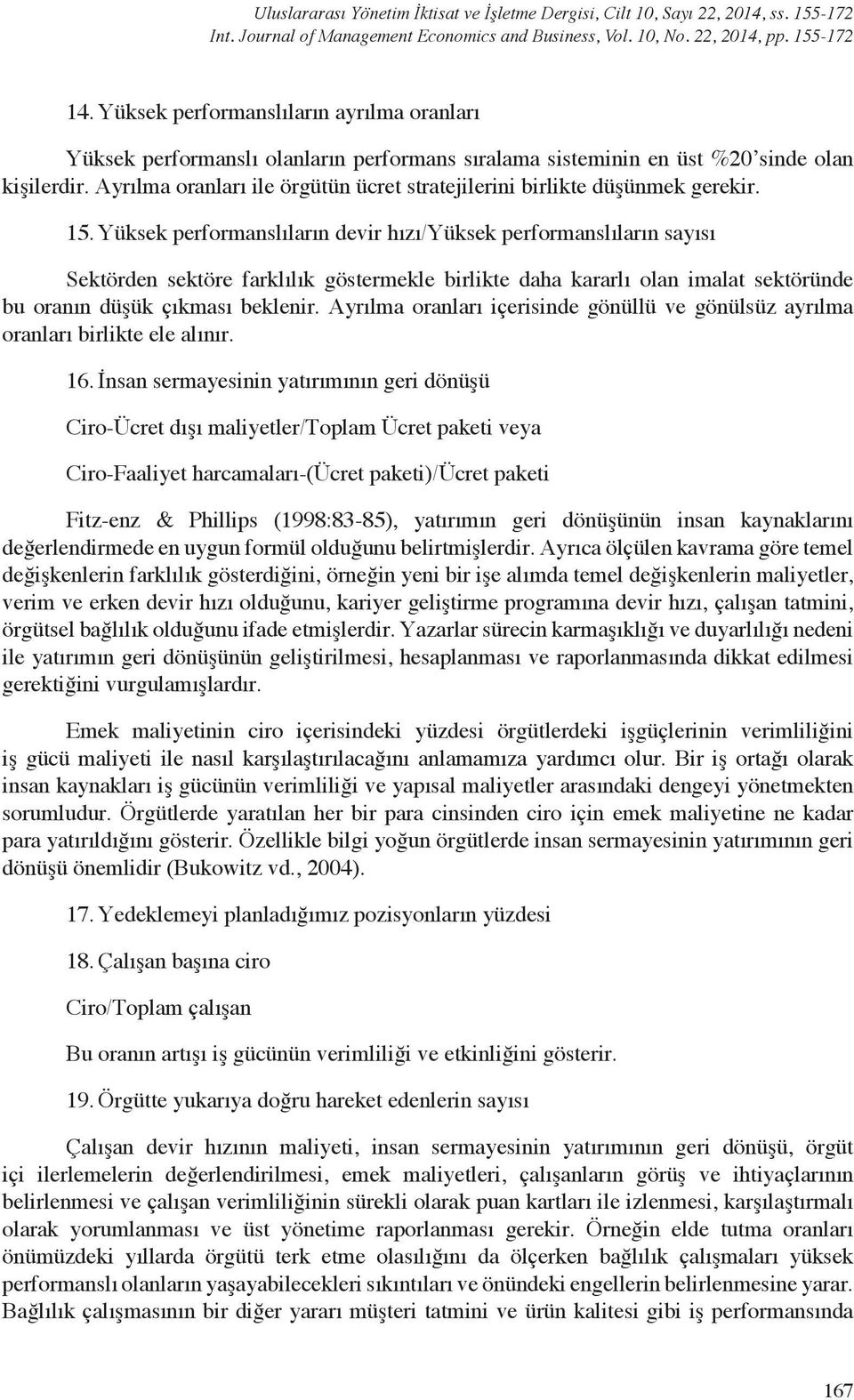 Ayrılma oranları ile örgütün ücret stratejilerini birlikte düşünmek gerekir. 15.