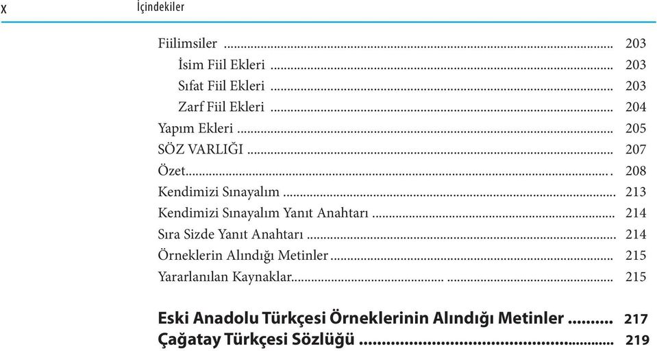 .. 213 Kendimizi Sınayalım Yanıt Anahtarı... 214 Sıra Sizde Yanıt Anahtarı.