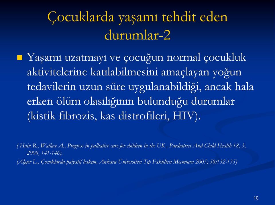 fibrozis, kas distrofileri, HIV). ( Hain R., Wallace A.