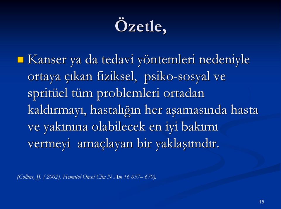 her aşamasında hasta ve yakınına olabilecek en iyi bakımı vermeyi