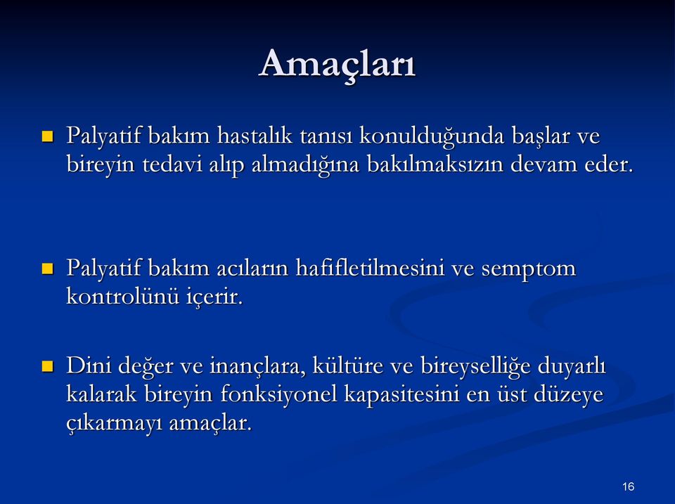 Palyatif bakım acıların hafifletilmesini ve semptom kontrolünü içerir.