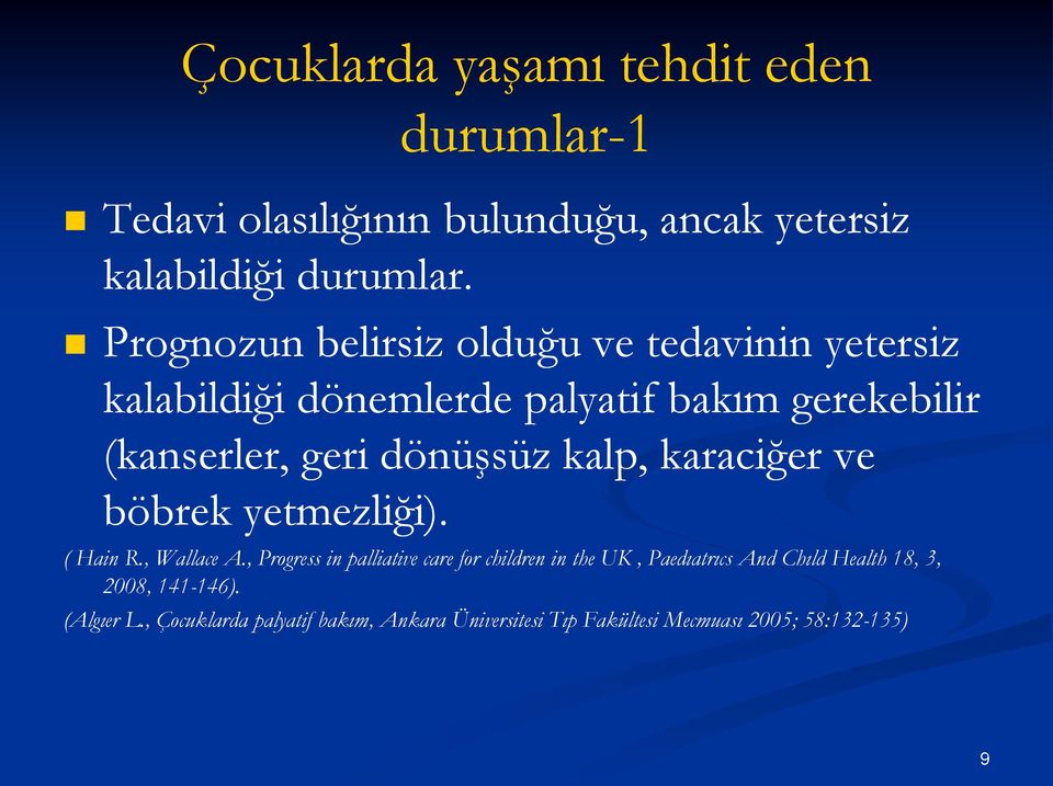 kalp, karaciğer ve böbrek yetmezliği). ( Hain R., Wallace A.