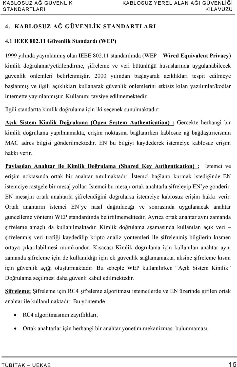 2000 yılından başlayarak açıklıkları tespit edilmeye başlanmış ve ilgili açıklıkları kullanarak güvenlik önlemlerini etkisiz kılan yazılımlar/kodlar internette yayınlanmıştır.