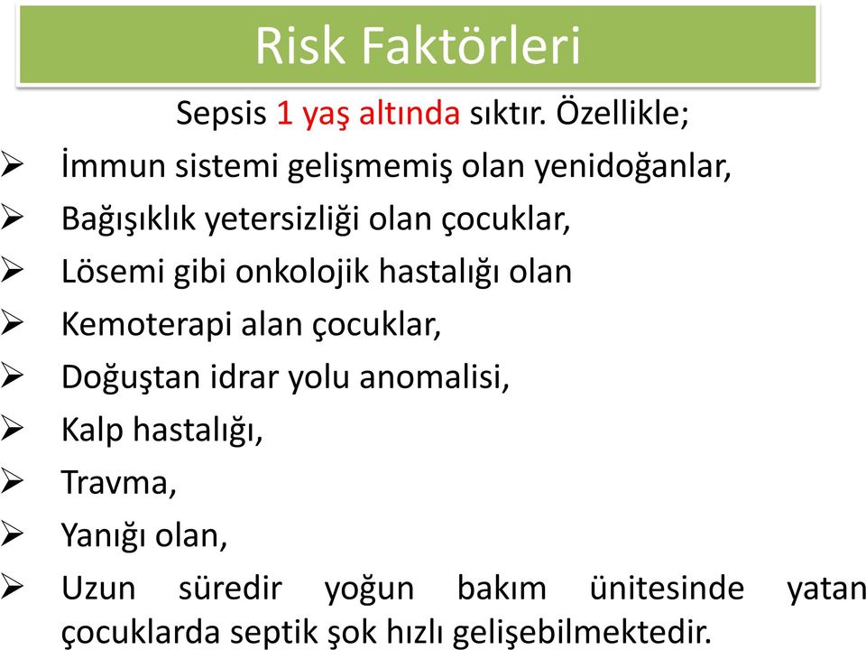 çocuklar, Lösemi gibi onkolojik hastalığı olan Kemoterapi alan çocuklar, Doğuştan idrar