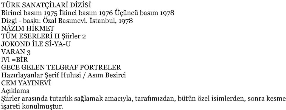 İstanbul, 1978 NÂZIM HİKMET TÜM ESERLERİ II Şiirler 2 JOKOND İLE Sİ-YA-U VARAN 3 lvl =BİR GECE GELEN