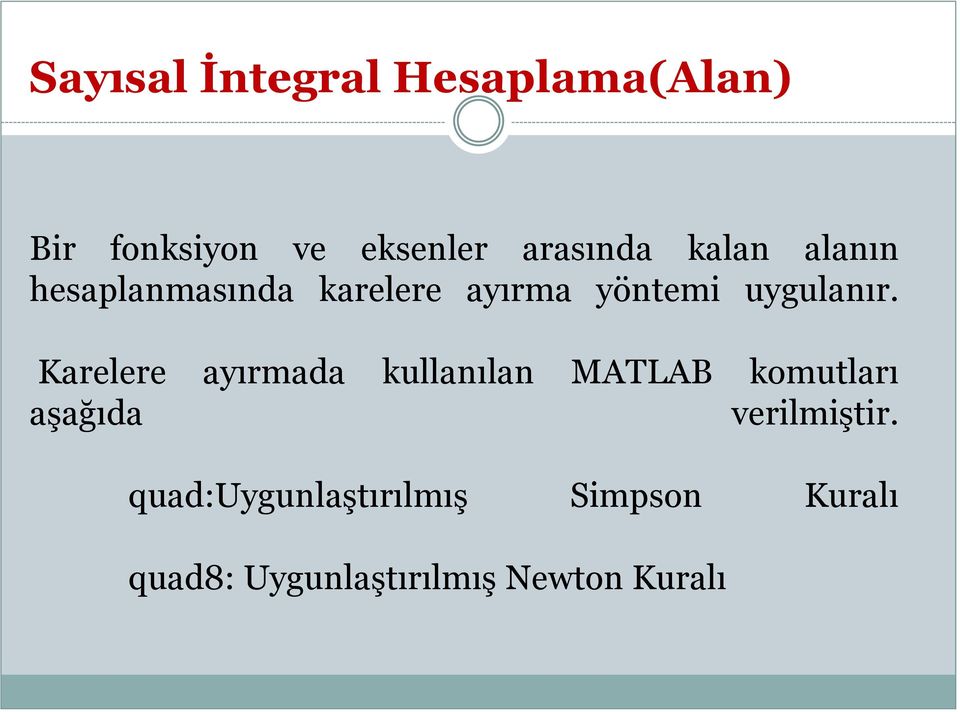 Karelere ayırmada kullanılan MATLAB komutları aşağıda verilmiştir.