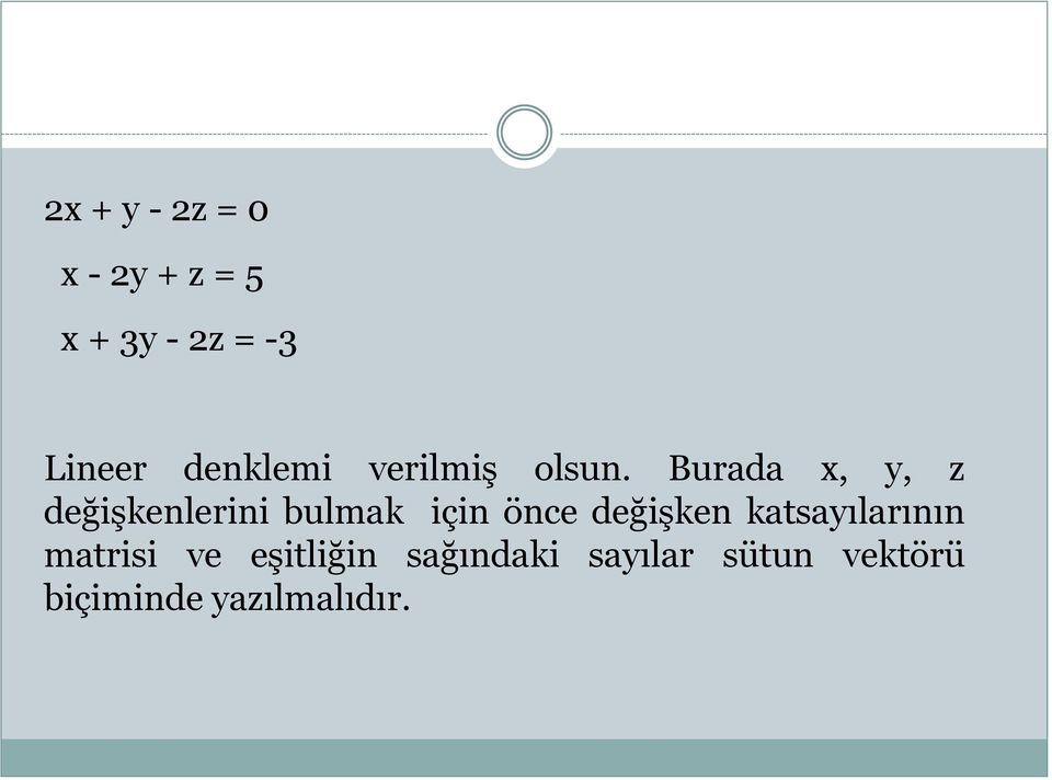 Burada x, y, z değişkenlerini bulmak için önce değişken