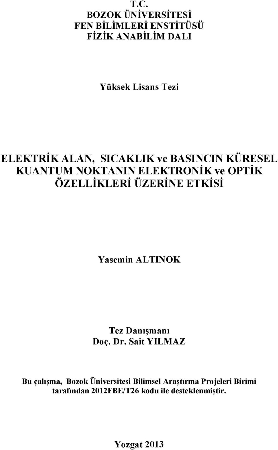 ÖZELLİKLERİ ÜZERİNE ETKİSİ Yasemin ALTINOK Tez Danışmanı Doç. Dr.