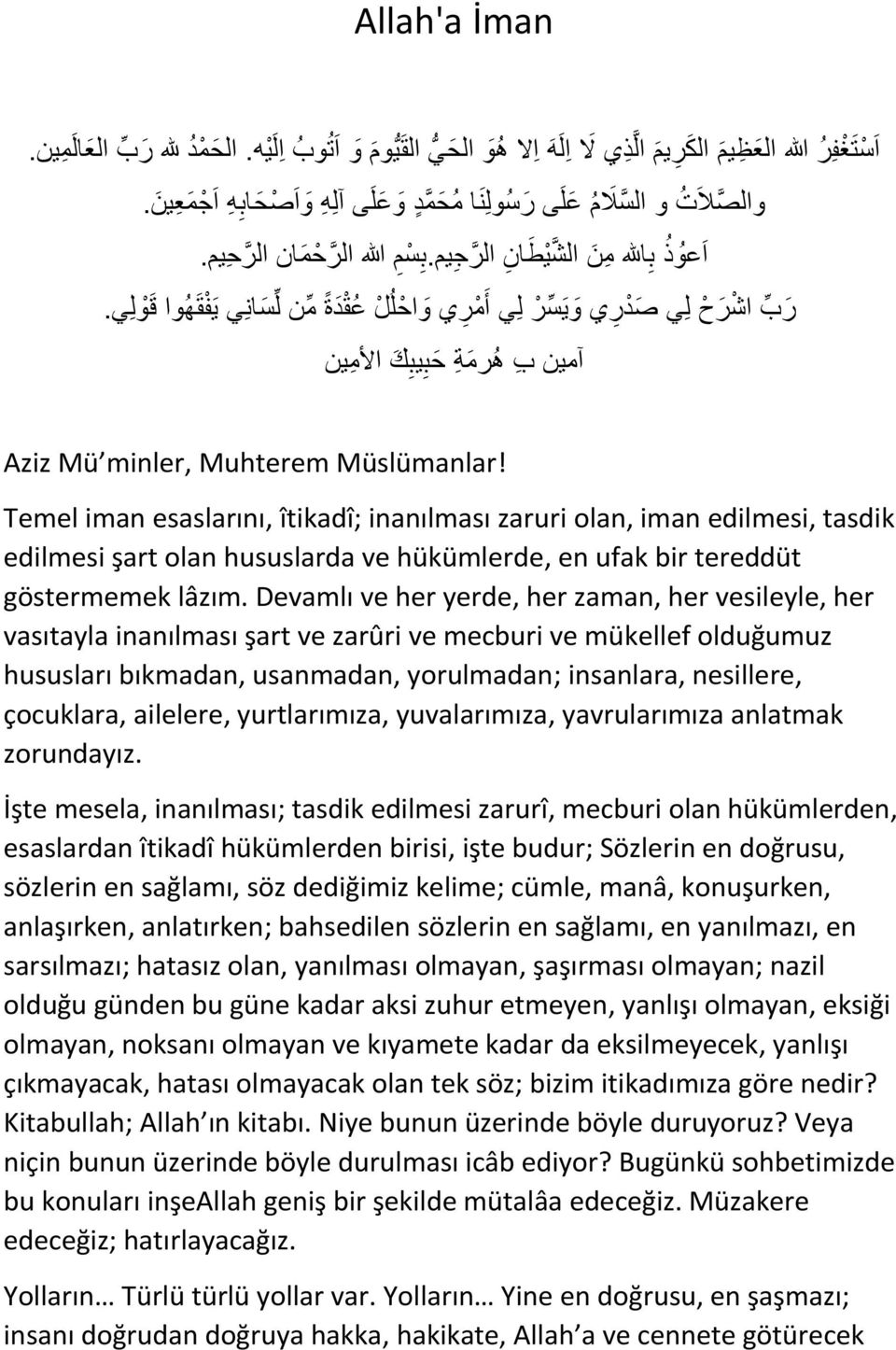 ر ب اش ر ح ل ي ص د ر ي و ي س ر ل ي أ م ر ي و اح ل ل ع ق د ة م ن ل س ان ي ي ف ق ه وا ق و ل ي. آمين ب ه رم ة ح ب يب ك األم ين Aziz Mü minler, Muhterem Müslümanlar!