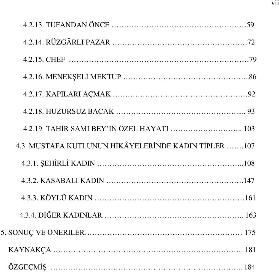 107 4.3.1. ŞEHİRLİ KADIN..108 4.3.2. KASABALI KADIN.147 4.3.3. KÖYLÜ KADIN 161 4.3.4. DİĞER KADINLAR.