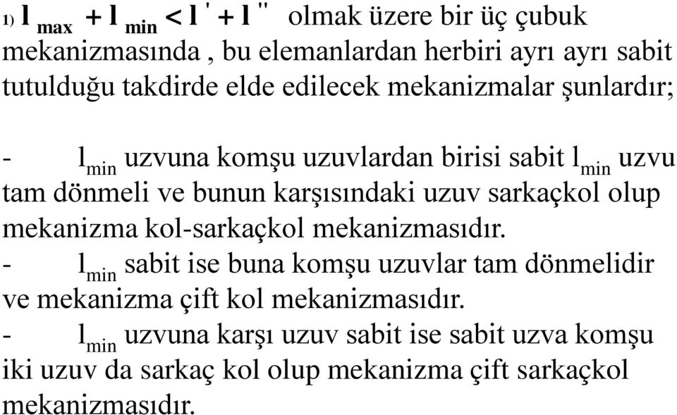 sarkaçkol olup mekanizma kol-sarkaçkol mekanizmasıdır.