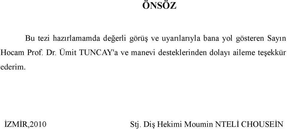 Ümit TUNCAY'a ve manevi desteklerinden dolayı aileme