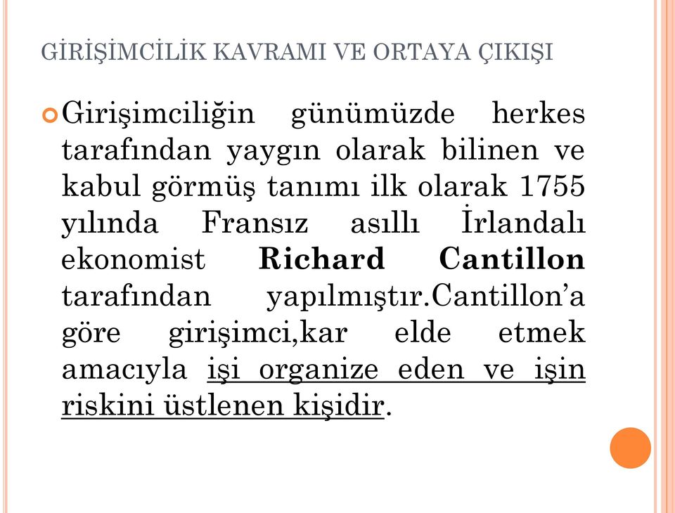 asıllı İrlandalı ekonomist Richard Cantillon tarafından yapılmıştır.