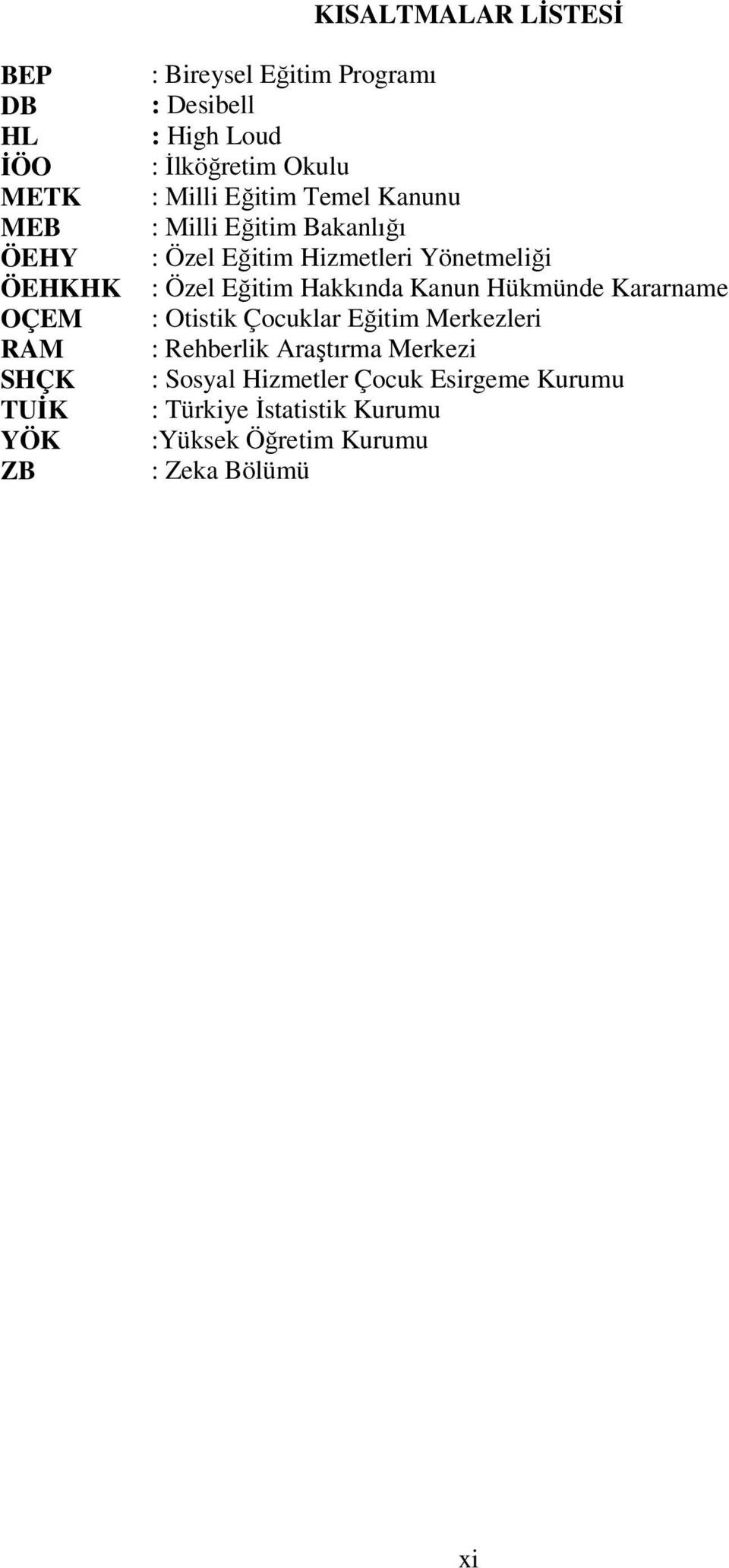 Hizmetleri Yönetmeliği : Özel Eğitim Hakkında Kanun Hükmünde Kararname : Otistik Çocuklar Eğitim Merkezleri :