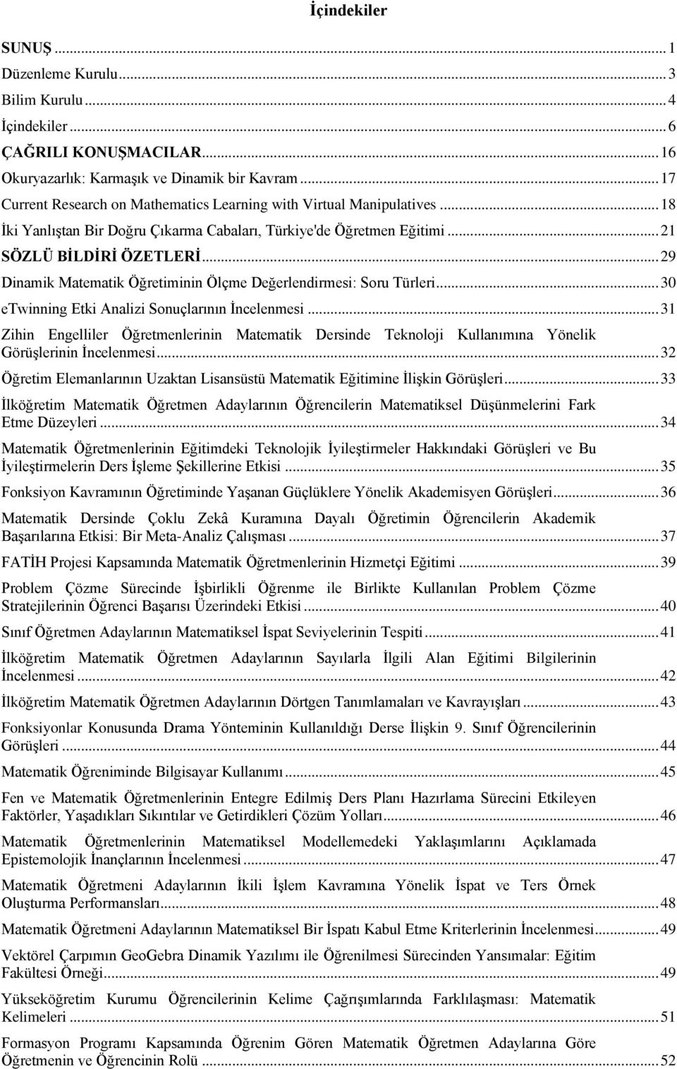 .. 29 Dinamik Matematik Öğretiminin Ölçme Değerlendirmesi: Soru Türleri... 30 etwinning Etki Analizi Sonuçlarının İncelenmesi.