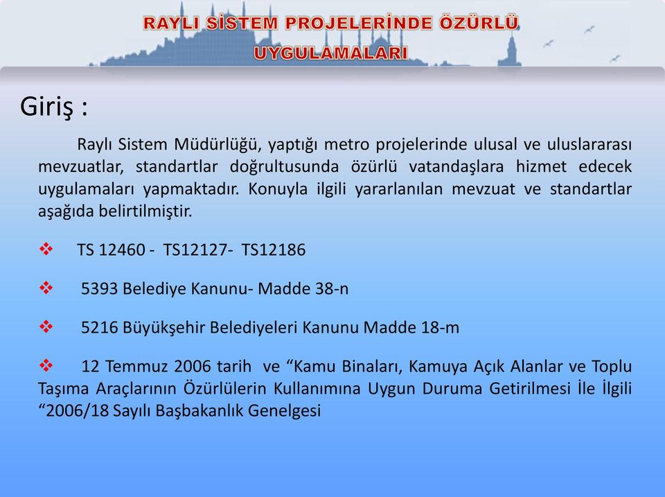 TS 12460 - TS12127- TS12186 5393 Belediye Kanunu- Madde 38-n 5216 Büyükşehir Belediyeleri Kanunu Madde 18-m 12 Temmuz 2006 tarih ve Kamu