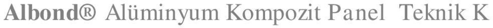 EN AW 3005 Alüminyum Kimyasal Kompozisyon 6 9.Albond Kompozit Panel Mekanik Özellikler 6 10.Albond Kompozit Panel Üretim Toleransları 6 11.Albond Kompozit Panel Üretim Ölçüleri 6 12.
