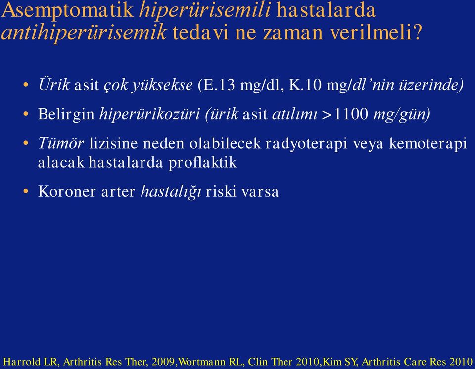 10 mg/dl nin üzerinde) Belirgin hiperürikozüri (ürik asit atılımı >1100 mg/gün) Tümör lizisine neden