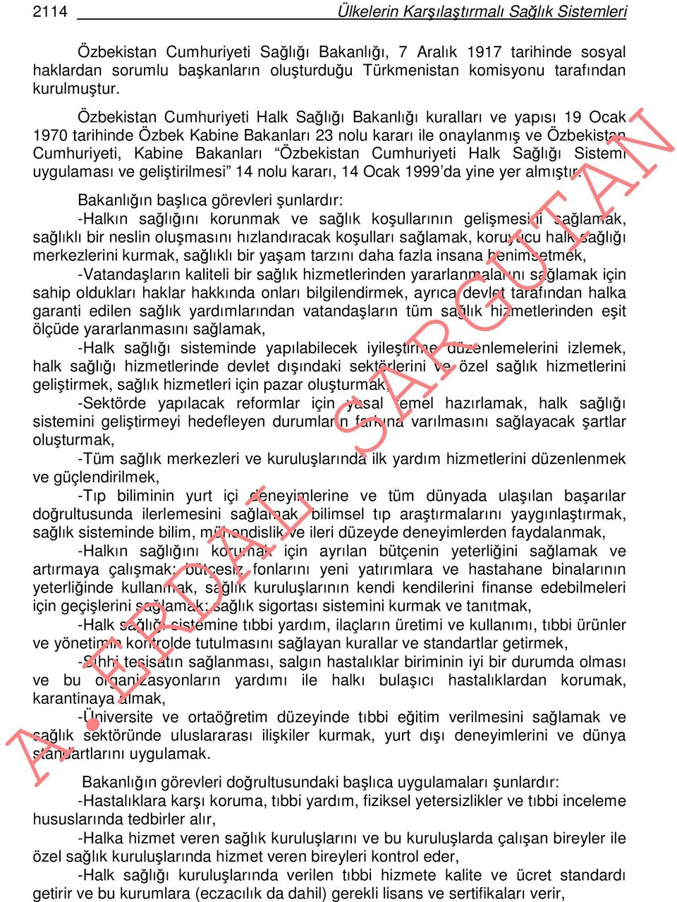 Özbekistan Cumhuriyeti Halk Sağlığı Bakanlığı kuralları ve yapısı 19 Ocak 1970 tarihinde Özbek Kabine Bakanları 23 nolu kararı ile onaylanmış ve Özbekistan Cumhuriyeti, Kabine Bakanları Özbekistan