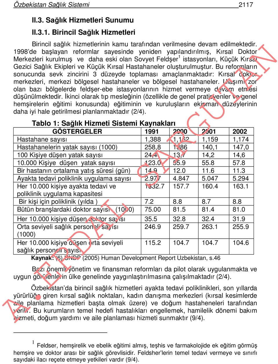 Hastahaneler oluşturulmuştur. Bu reformların sonucunda sevk zincirini 3 düzeyde toplaması amaçlanmaktadır: Kırsal doktor merkezleri, merkezi bölgesel hastahaneler ve bölgesel hastahaneler.