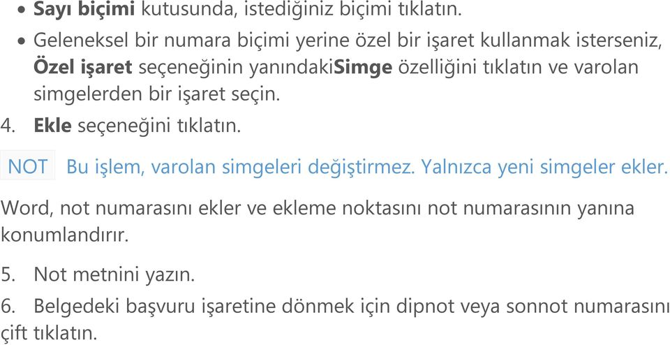 tıklatın ve varolan simgelerden bir işaret seçin. 4. Ekle seçeneğini tıklatın. NOT Bu işlem, varolan simgeleri değiştirmez.