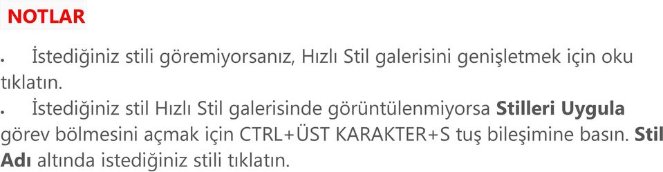 İstediğiniz stil Hızlı Stil galerisinde görüntülenmiyorsa Stilleri