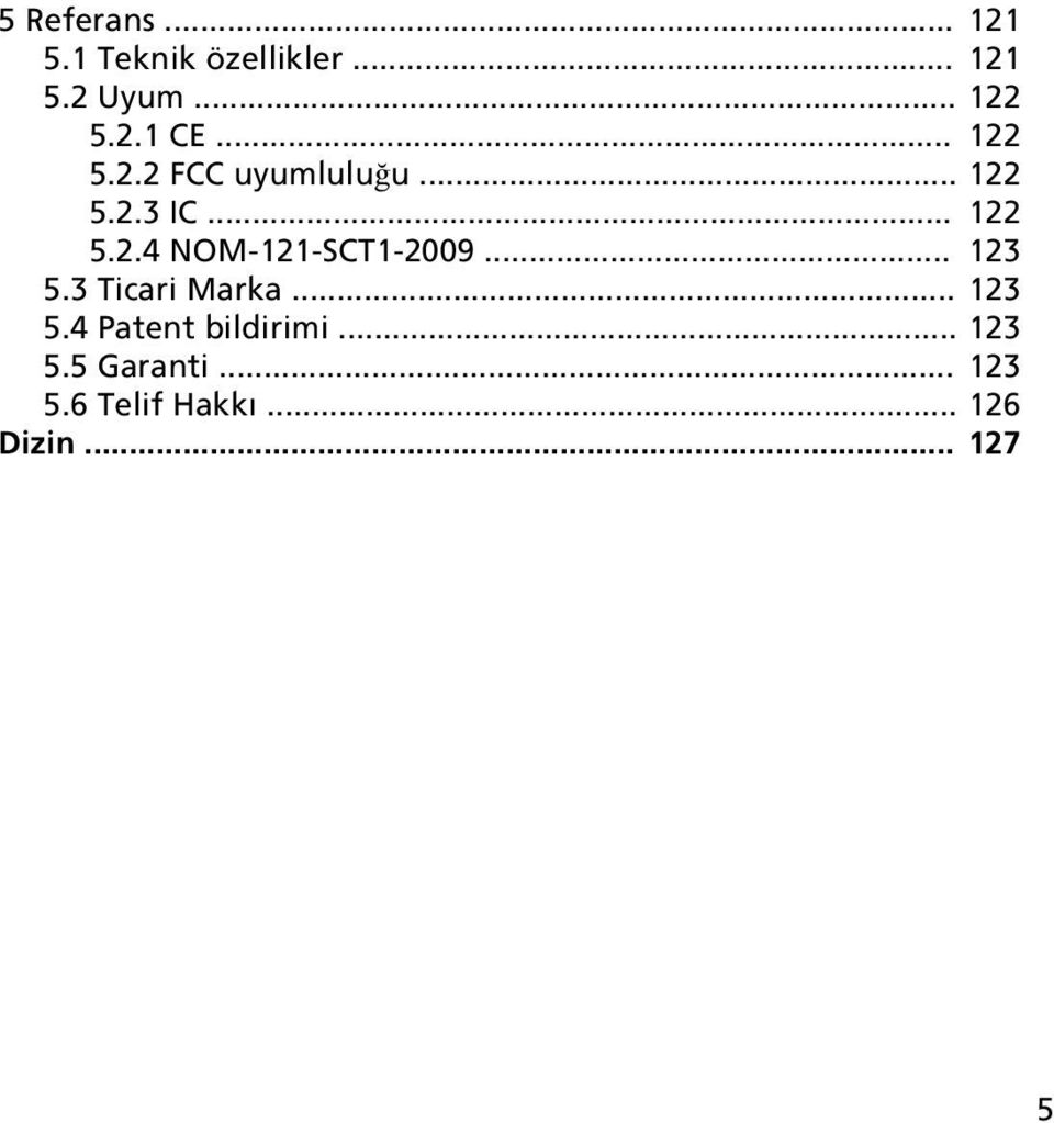 .. 123 5.3 Ticari Marka... 123 5.4 Patent bildirimi... 123 5.5 Garanti.