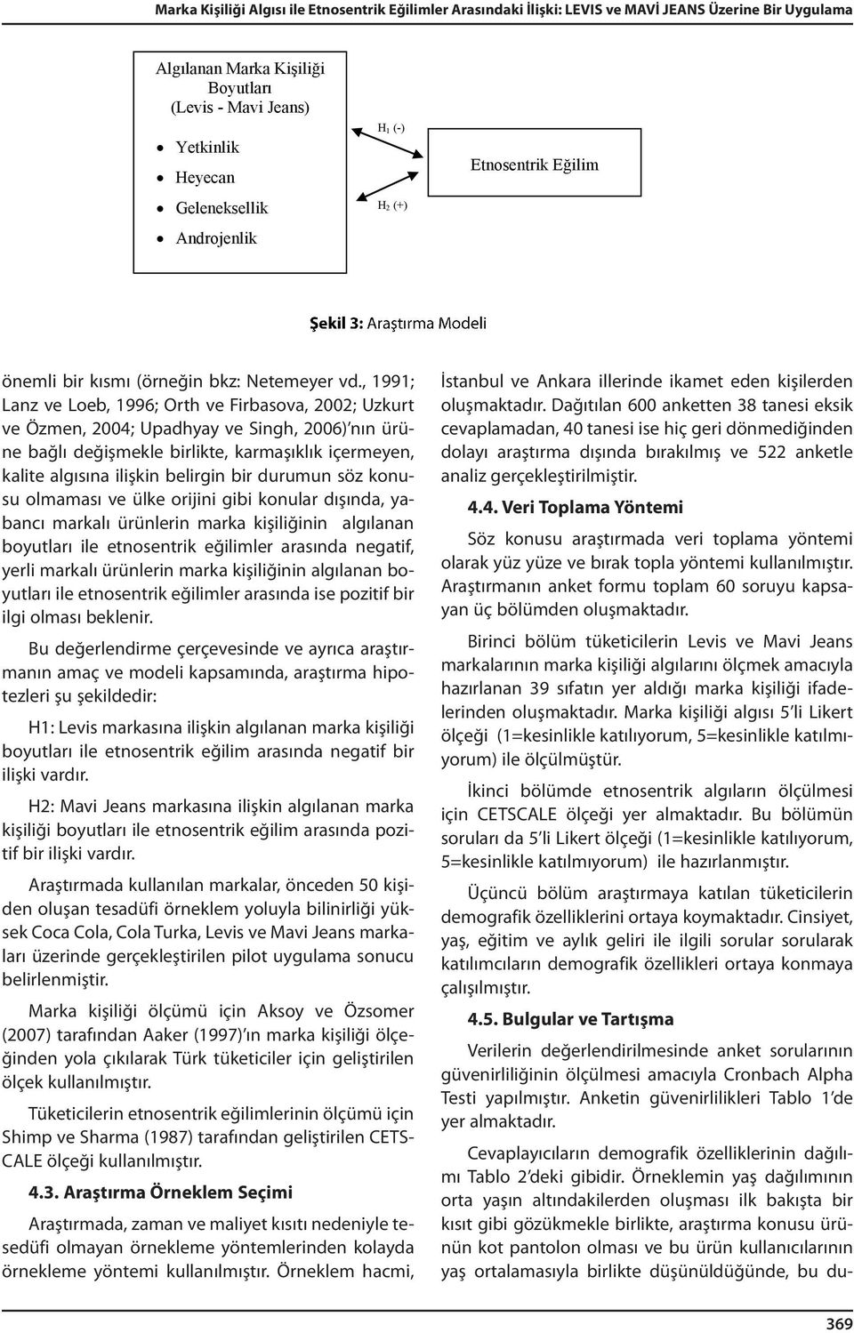 , 1991; Lanz ve Loeb, 1996; Orth ve Firbasova, 2002; Uzkurt ve Özmen, 2004; Upadhyay ve Singh, 2006) nın ürüne bağlı değişmekle birlikte, karmaşıklık içermeyen, kalite algısına ilişkin belirgin bir