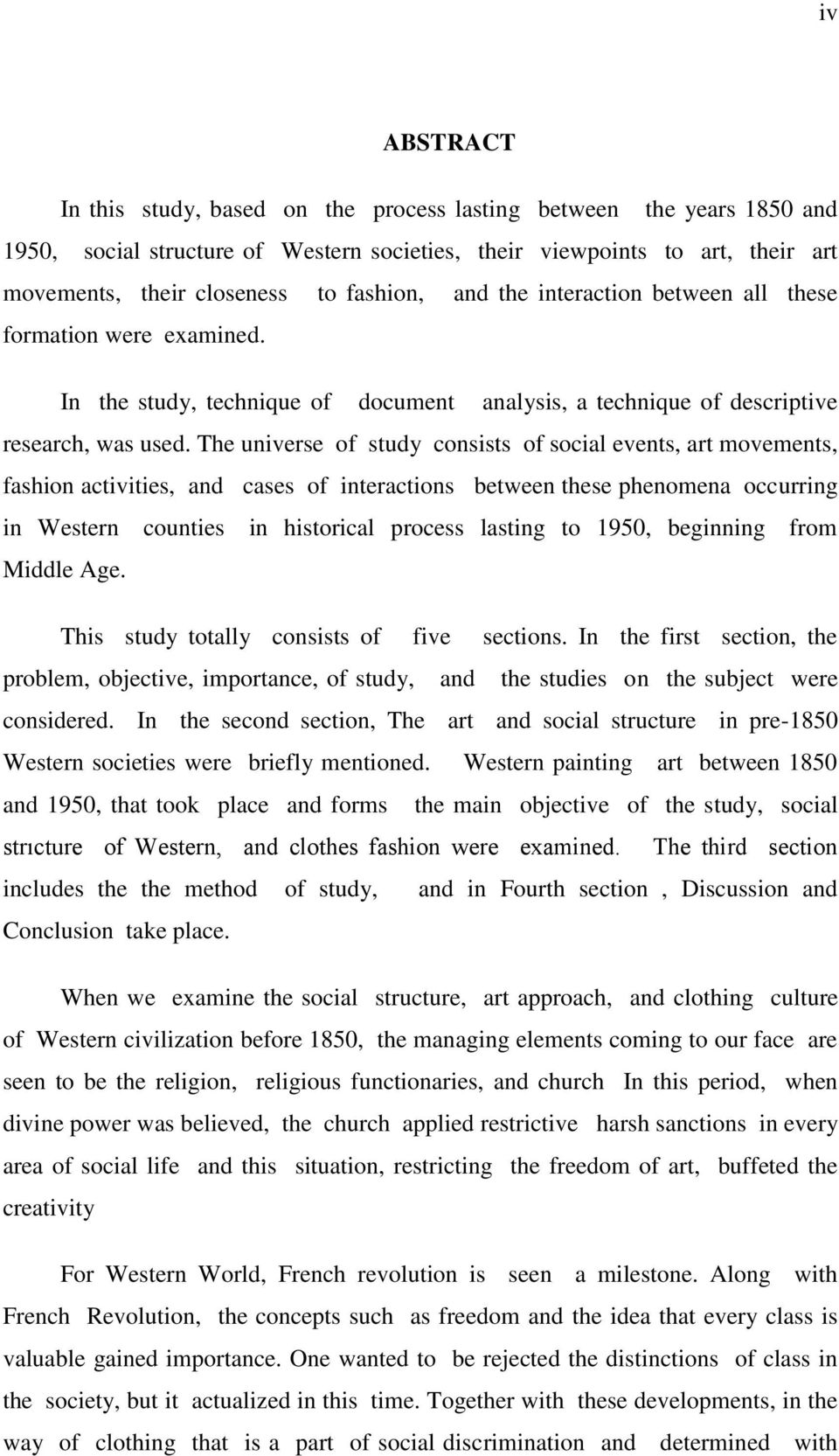 The universe of study consists of social events, art movements, fashion activities, and cases of interactions between these phenomena occurring in Western counties in historical process lasting to