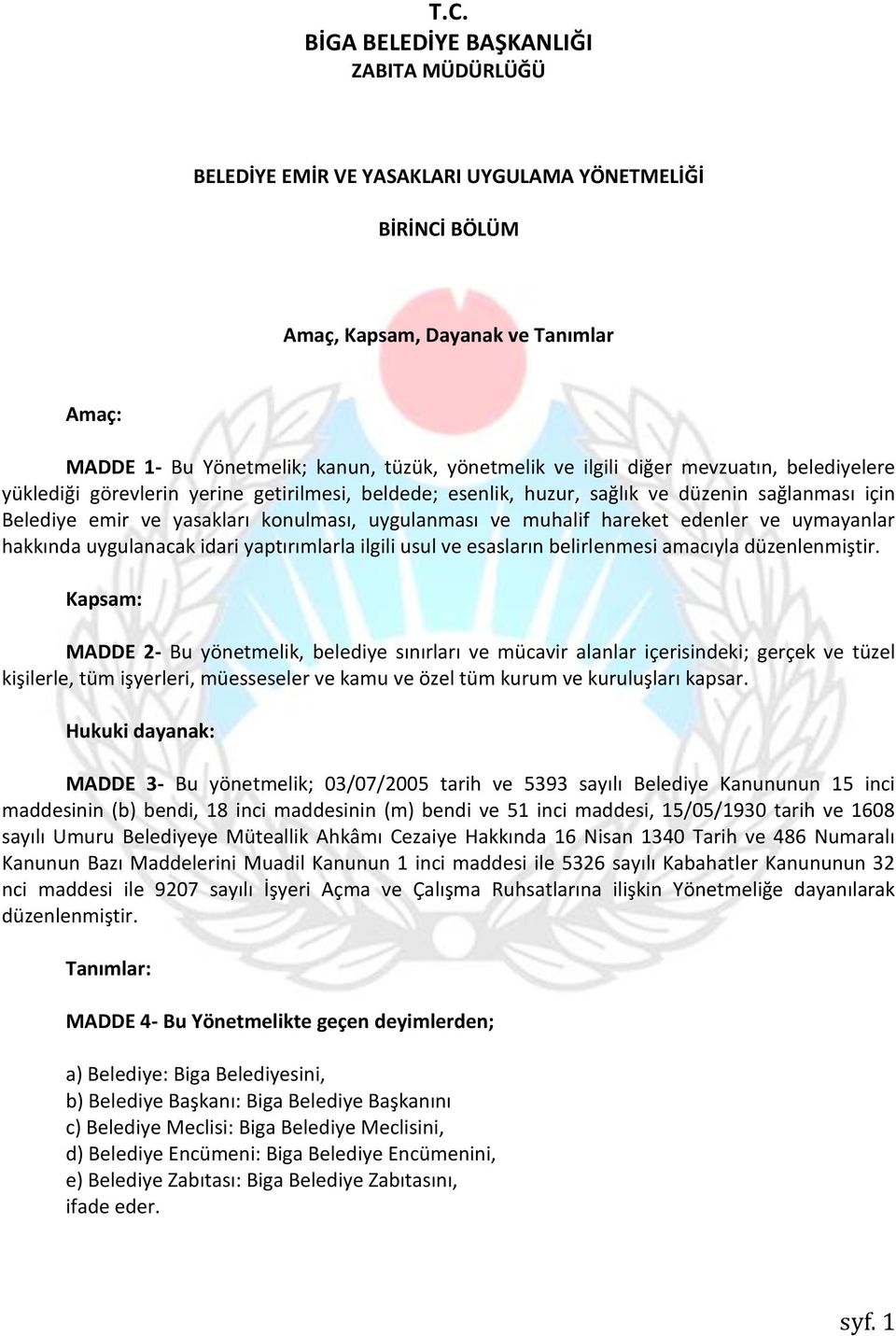 muhalif hareket edenler ve uymayanlar hakkında uygulanacak idari yaptırımlarla ilgili usul ve esasların belirlenmesi amacıyla düzenlenmiştir.