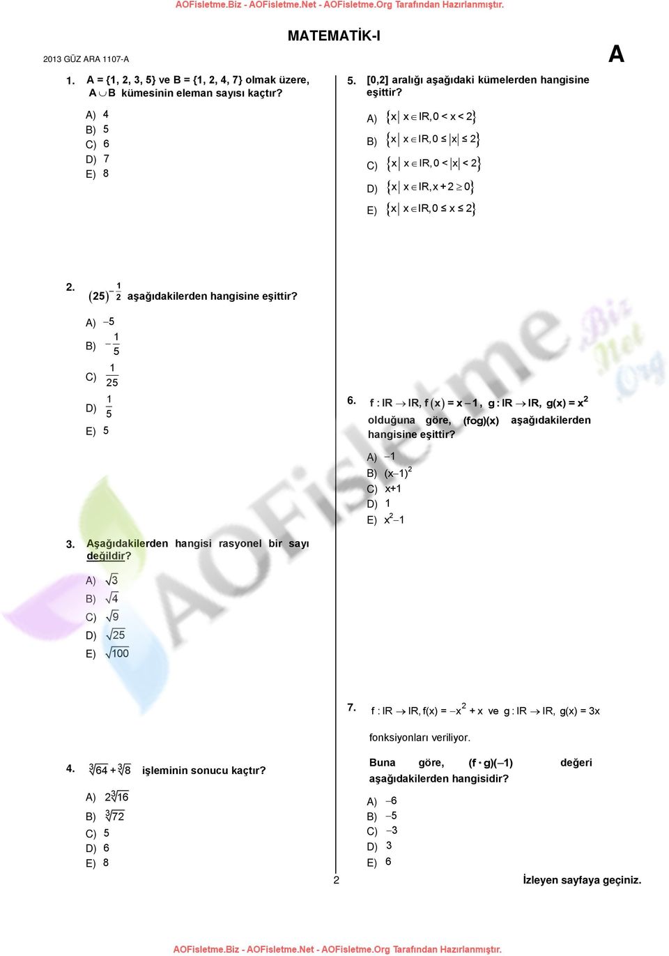 Aşağıdakilerden hangisi rasyonel bir sayı değildir? 6. f : IR IR, f x = x 1 olduğuna göre, hangisine eşittir?