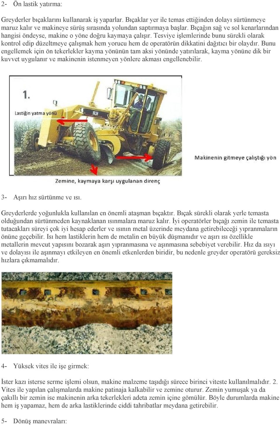 Tesviye işlemlerinde bunu sürekli olarak kontrol edip düzeltmeye çalışmak hem yorucu hem de operatörün dikkatini dağıtıcı bir olaydır.