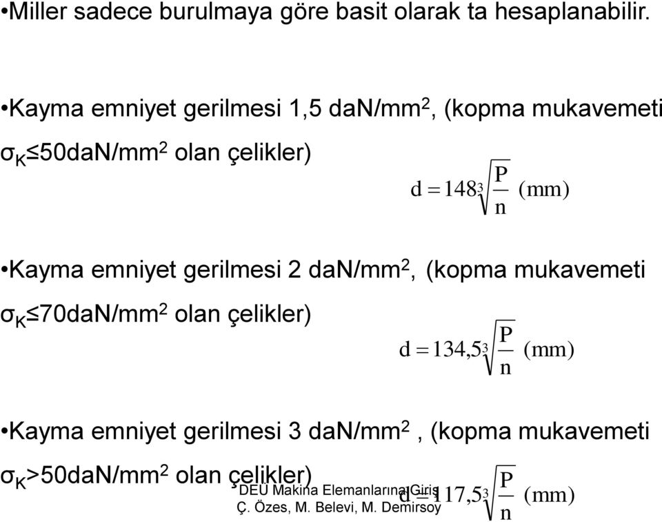 1483 P n (mm) Kayma emniyet gerilmesi 2 dan/mm 2, (kopma mukavemeti σ K 70daN/mm 2 olan