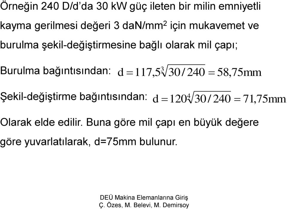 bağıntısından: 3 d 117,5 30/ 240 58,75mm Şekil-değiştirme bağıntısından: 4 d 120 30/ 240