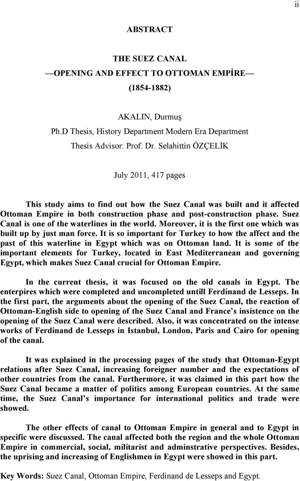 Suez Canal is one of the waterlines in the world. Moreover, it is the first one which was built up by just man force.