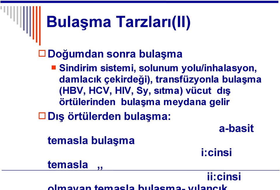 (HBV, HCV, HIV, Sy, sıtma) vücut dış örtülerinden bulaşma meydana