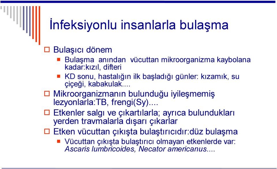 .. Mikroorganizmanın bulunduğu iyileşmemiş lezyonlarla:tb, frengi(sy).