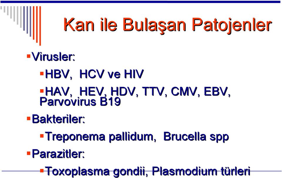 Parvovirus B19 Bakteriler: Treponema pallidum,