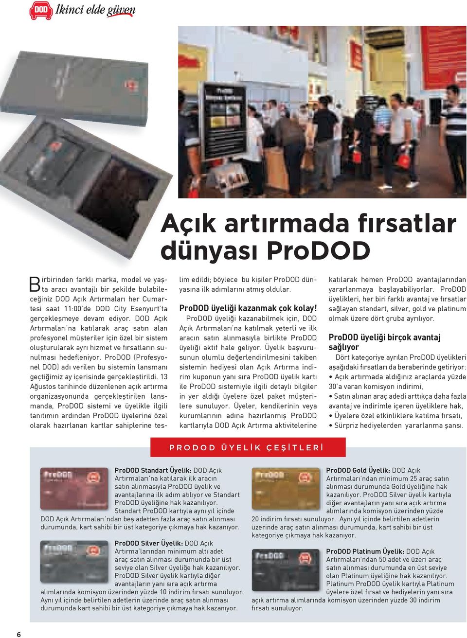 ProDOD (Profesyonel DOD) adı verilen bu sistemin lansmanı geçtiğimiz ay içerisinde gerçekleştirildi.