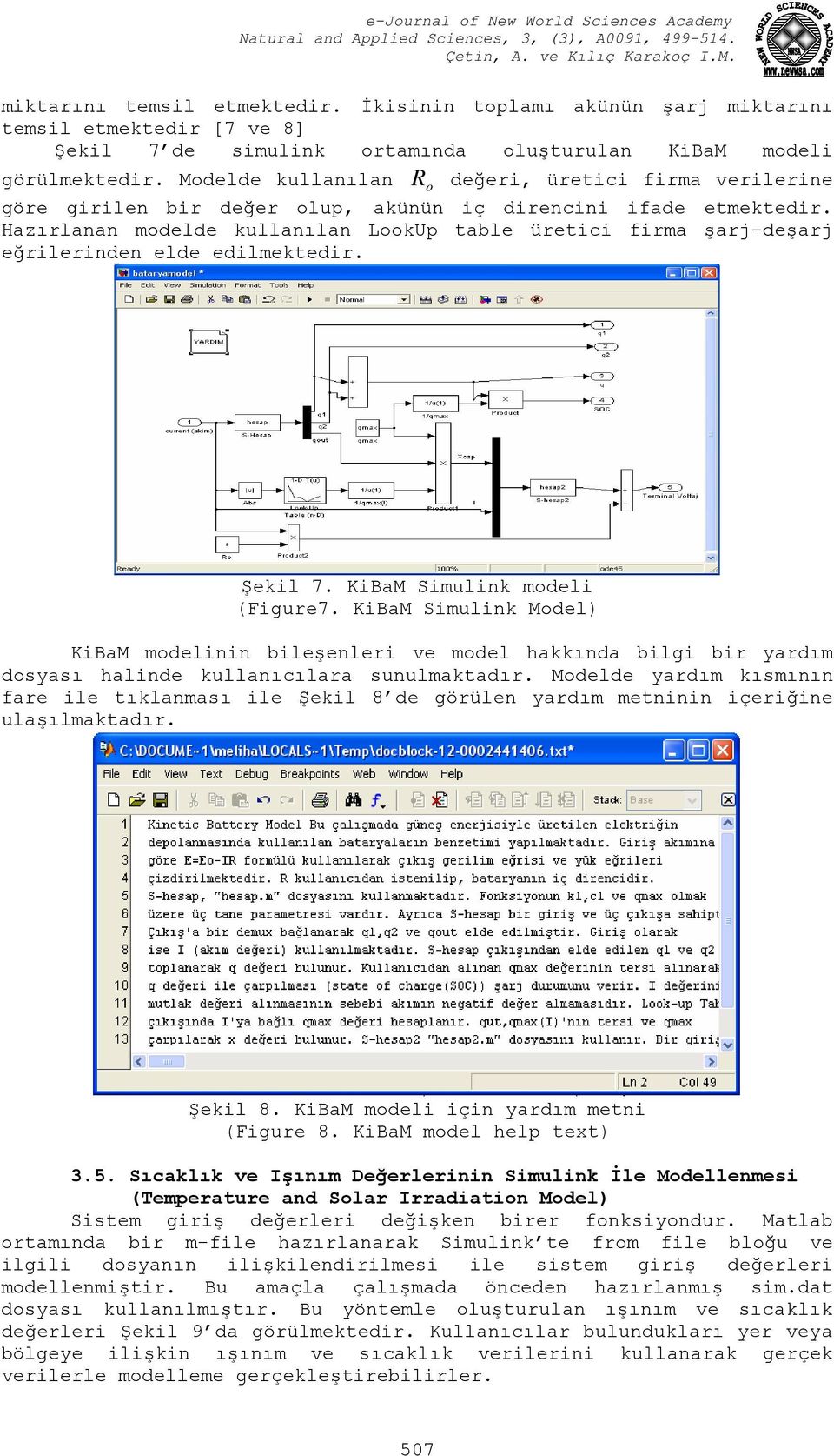 Hazırlanan modelde kullanılan LookUp table üretici firma şarj-deşarj eğrilerinden elde edilmektedir. Şekil 7. KiBaM Simulink modeli (Figure7.