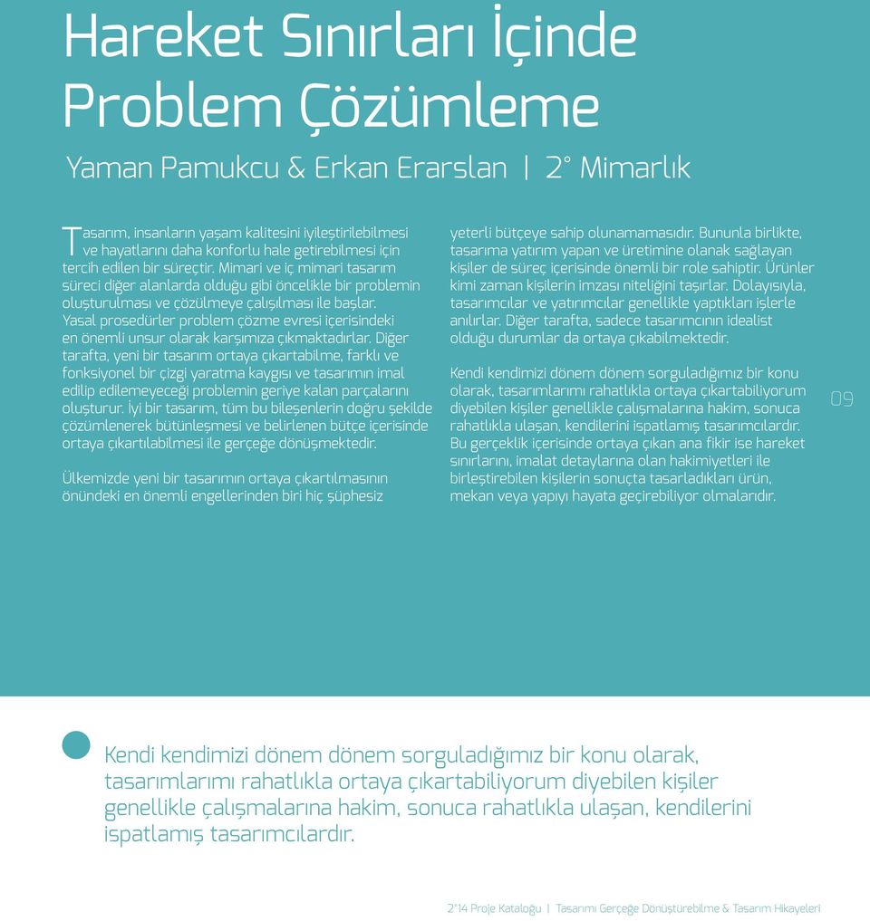 Yasal prosedürler problem çözme evresi içerisindeki en önemli unsur olarak karşımıza çıkmaktadırlar.