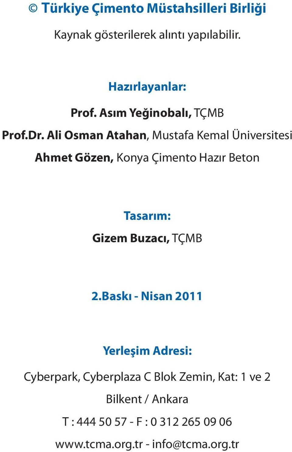 Ali Osman Atahan, Mustafa Kemal Üniversitesi Ahmet Gözen, Konya Çimento Hazır Beton Tasarım: Gizem