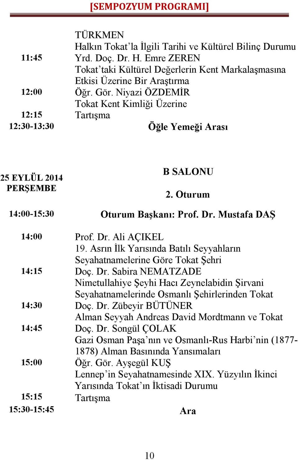 Asrın İlk Yarısında Batılı Seyyahların Seyahatnamelerine Göre Tokat Şehri 14:15 Doç. Dr.